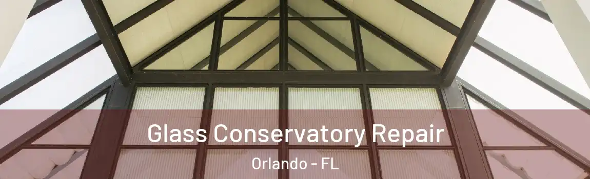  Glass Conservatory Repair Orlando - FL